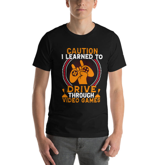 Caution! I learned to Drive Video Games Unisex t-shirt by DarkByteGear