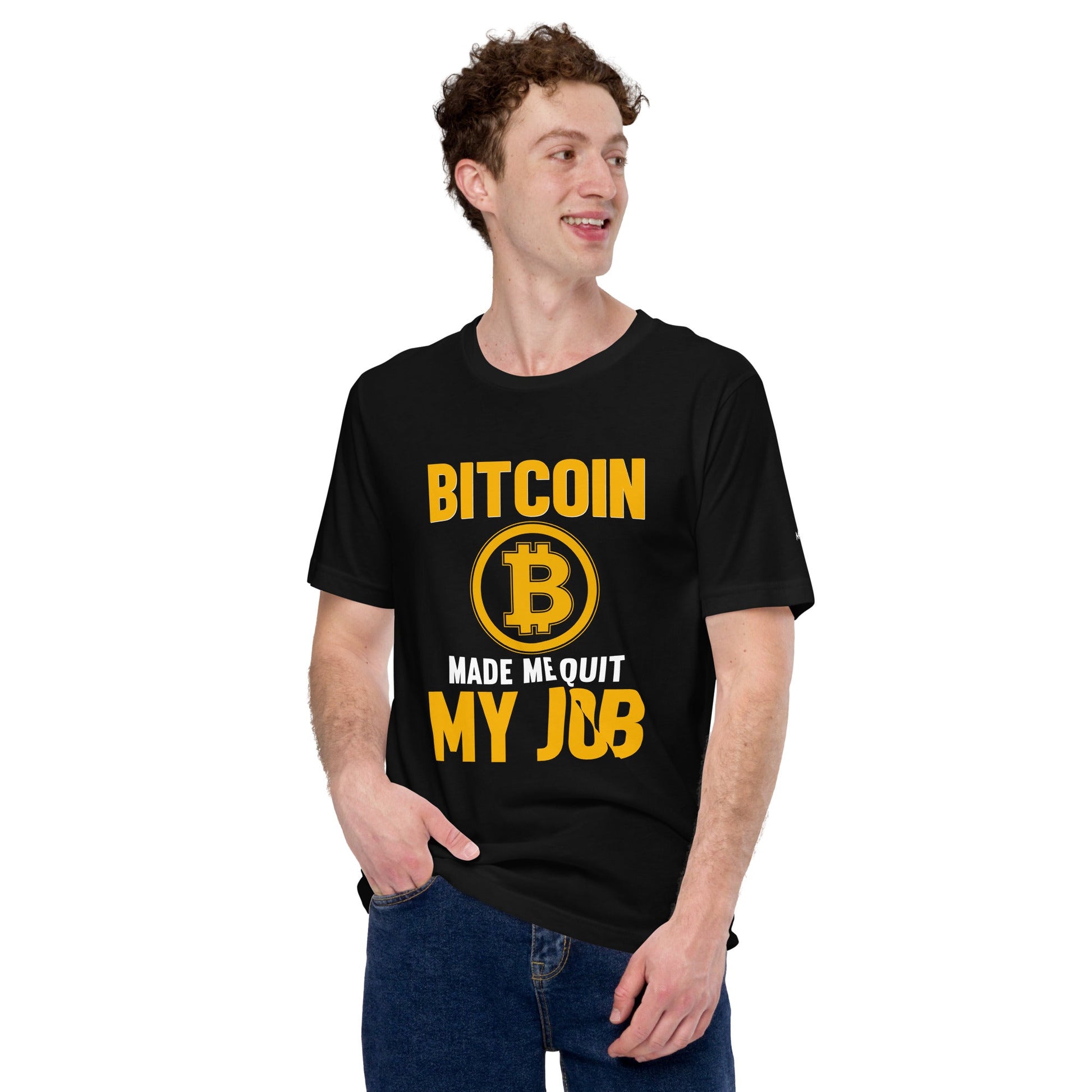 Bitcoin Make me Quit My Job - Unisex t-shirt by DarkByteGear