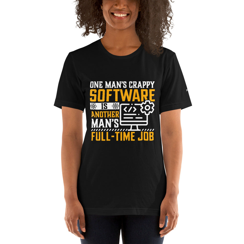 One man's Crappy Software is - Unisex t-shirt by DarkByteGear