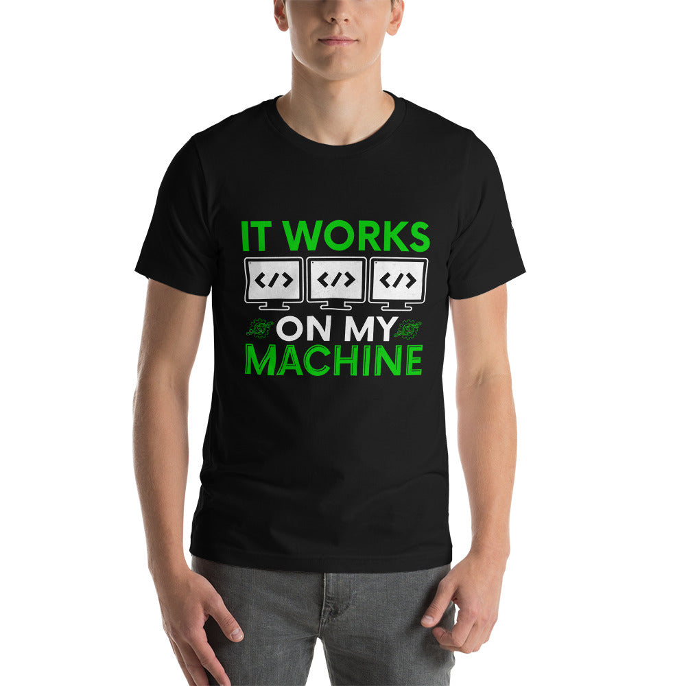 It Works on my Machine Unisex t-shirt by DarkByteGear