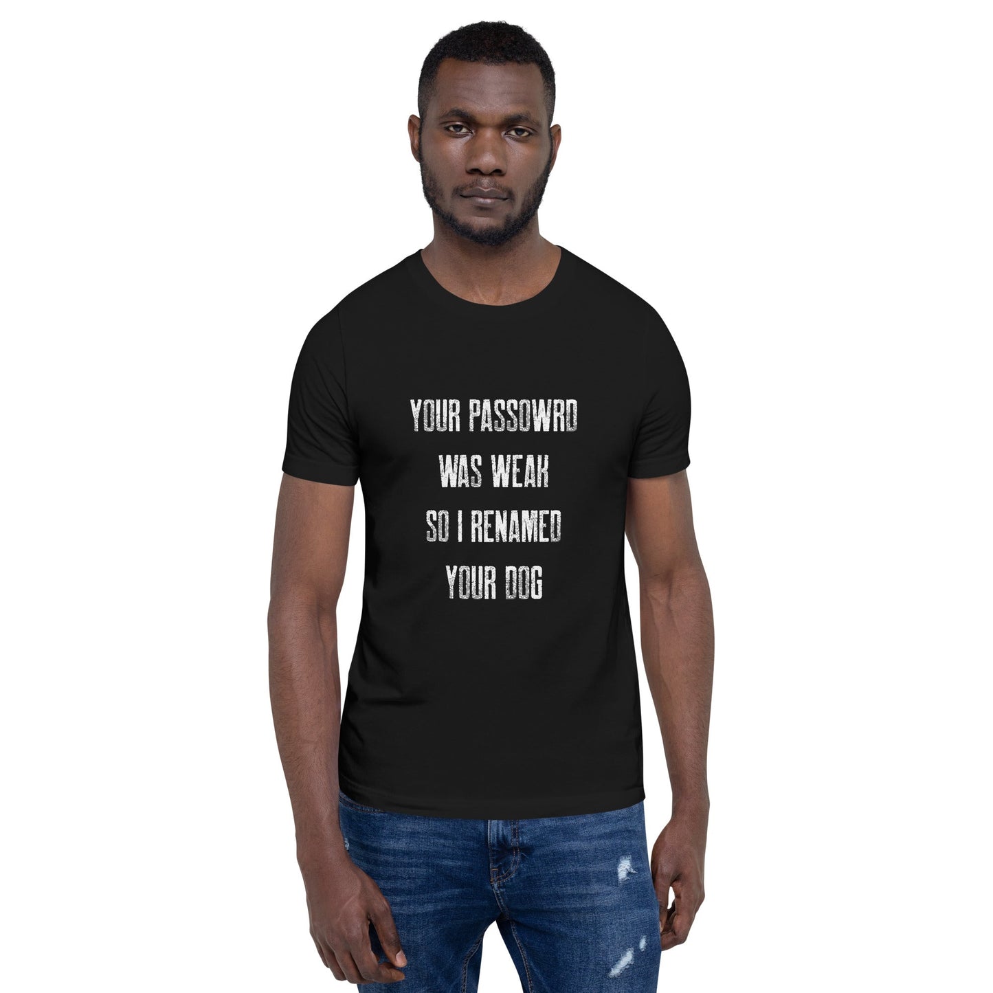 Your Password was Weak - Unisex t-shirt by DarkByteGear