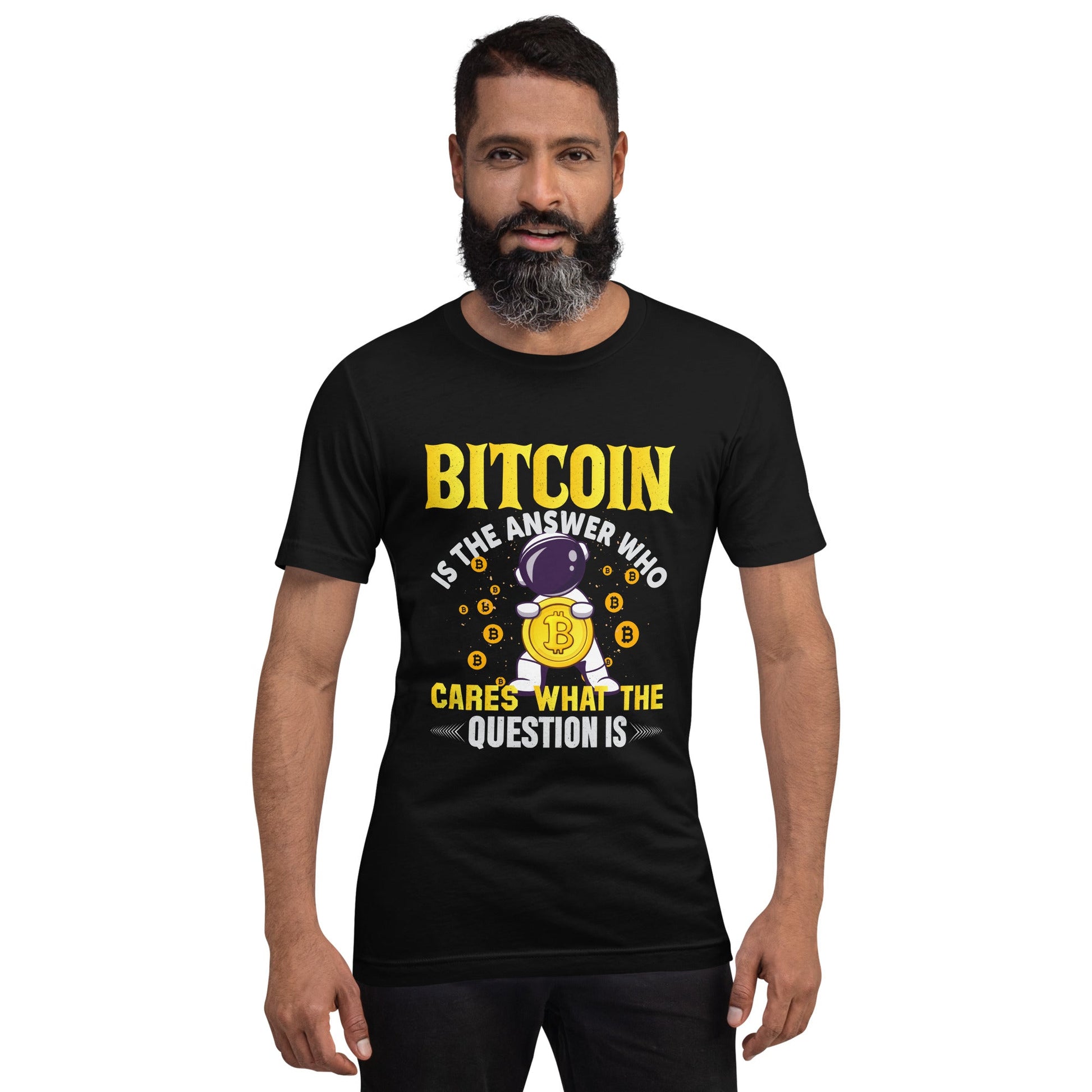 Bitcoin is the Answer! Who Cares what the question is? - Unisex t-shirt by DarkByteGear