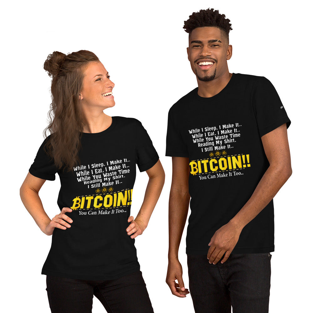Bitcoin! You can Make it too Unisex t-shirt by DarkByteGear