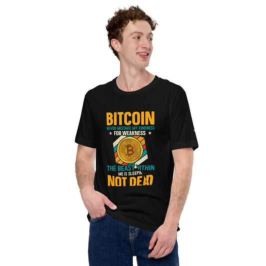 Bitcoin : Never Mistake my Kindness for Weakness - Unisex t-shirt by DarkByteGear