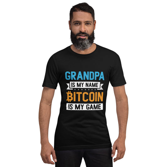 Grandpa is My Name, Bitcoin is My Game - Unisex t-shirt by DarkByteGear