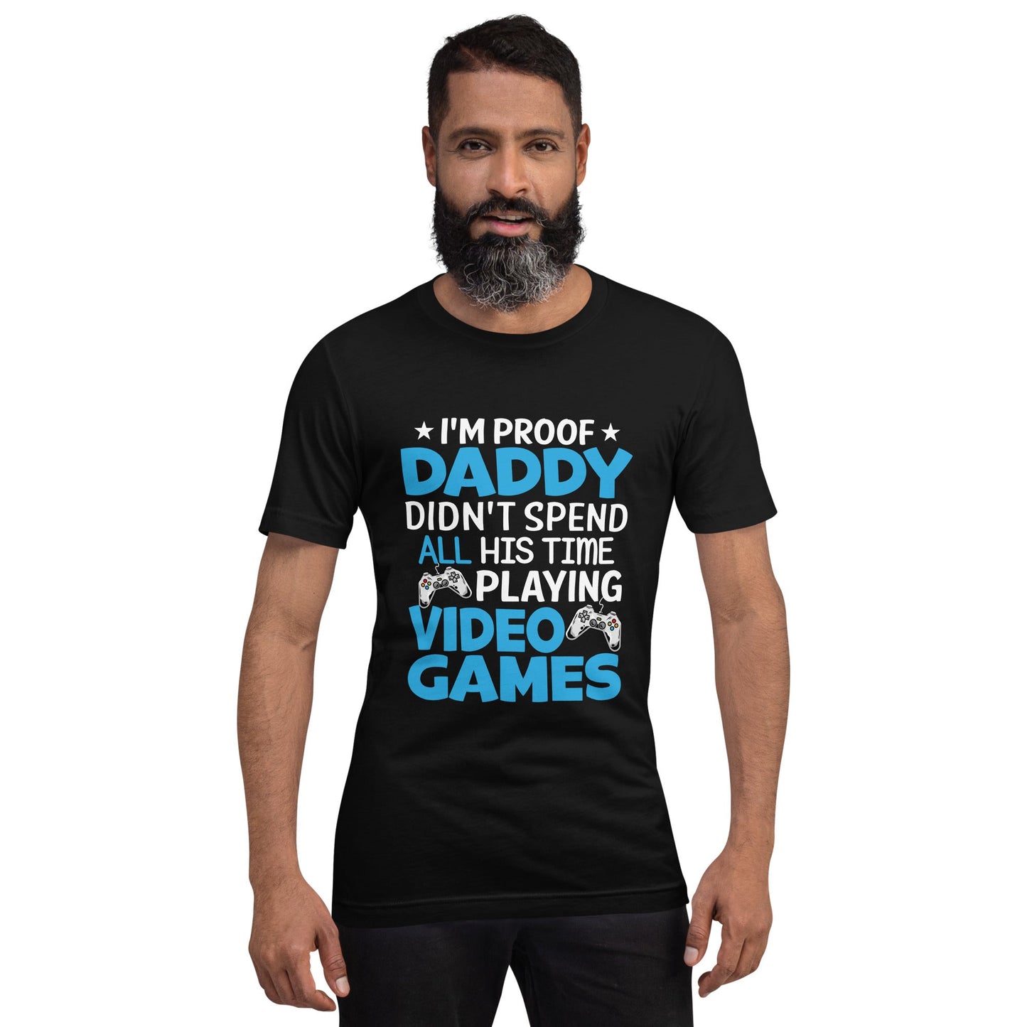 I am Proof * Daddy didn't spend his time playing Video Games* - Unisex t-shirt by DarkByteGear