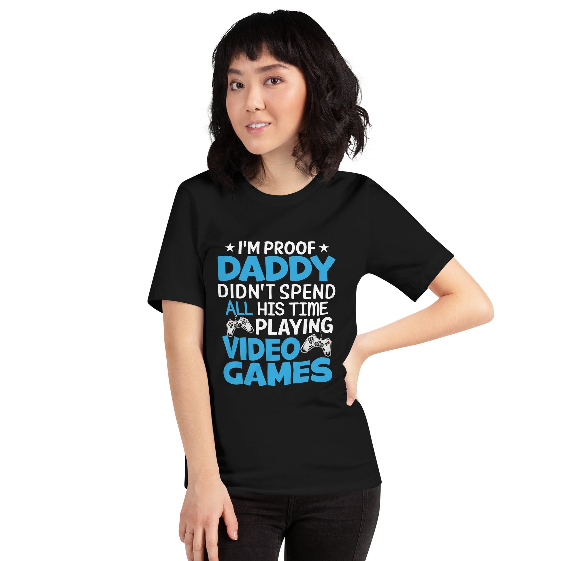 I am Proof * Daddy didn't spend his time playing Video Games* - Unisex t-shirt by DarkByteGear