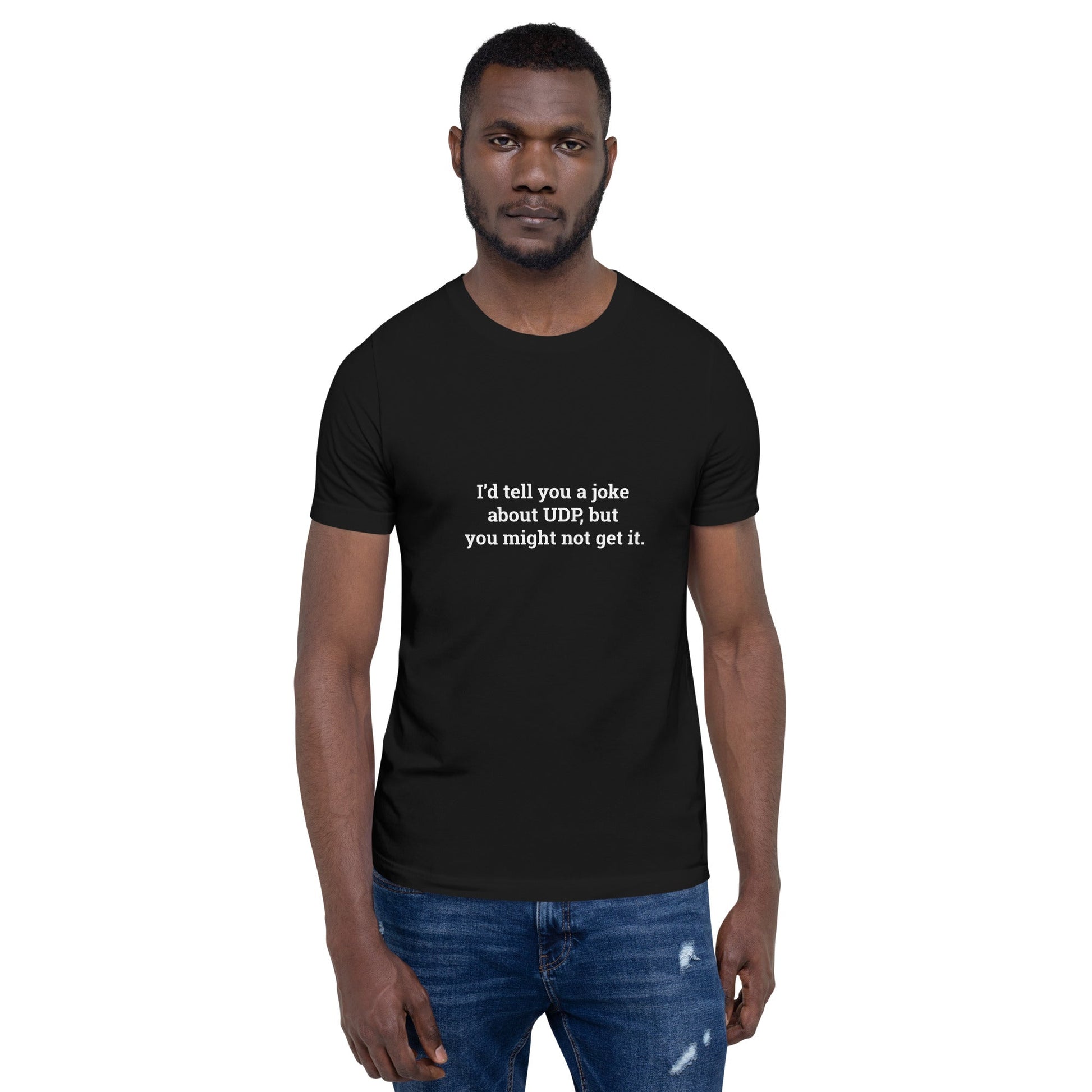 I'd tell you a joke about UDP,but you might not get it V1 - Unisex t-shirt by DarkByteGear