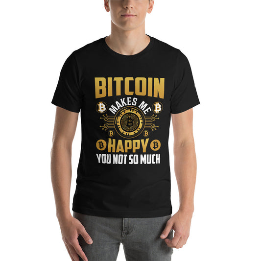 Bitcoin Makes me Happy, you Not so much - Unisex t-shirt by DarkByteGear