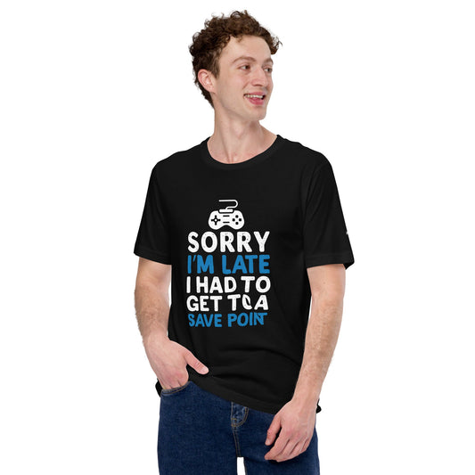 Sorry! I am late, I have to get to a Save Point - Unisex t-shirt by DarkByteGear