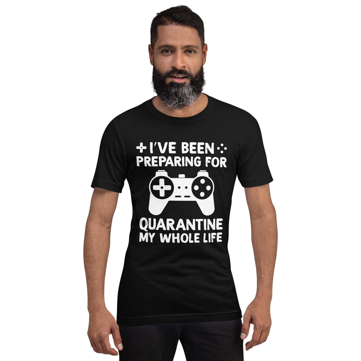 I have been preparing my Quarantine for my whole life - Unisex t-shirt by DarkByteGear