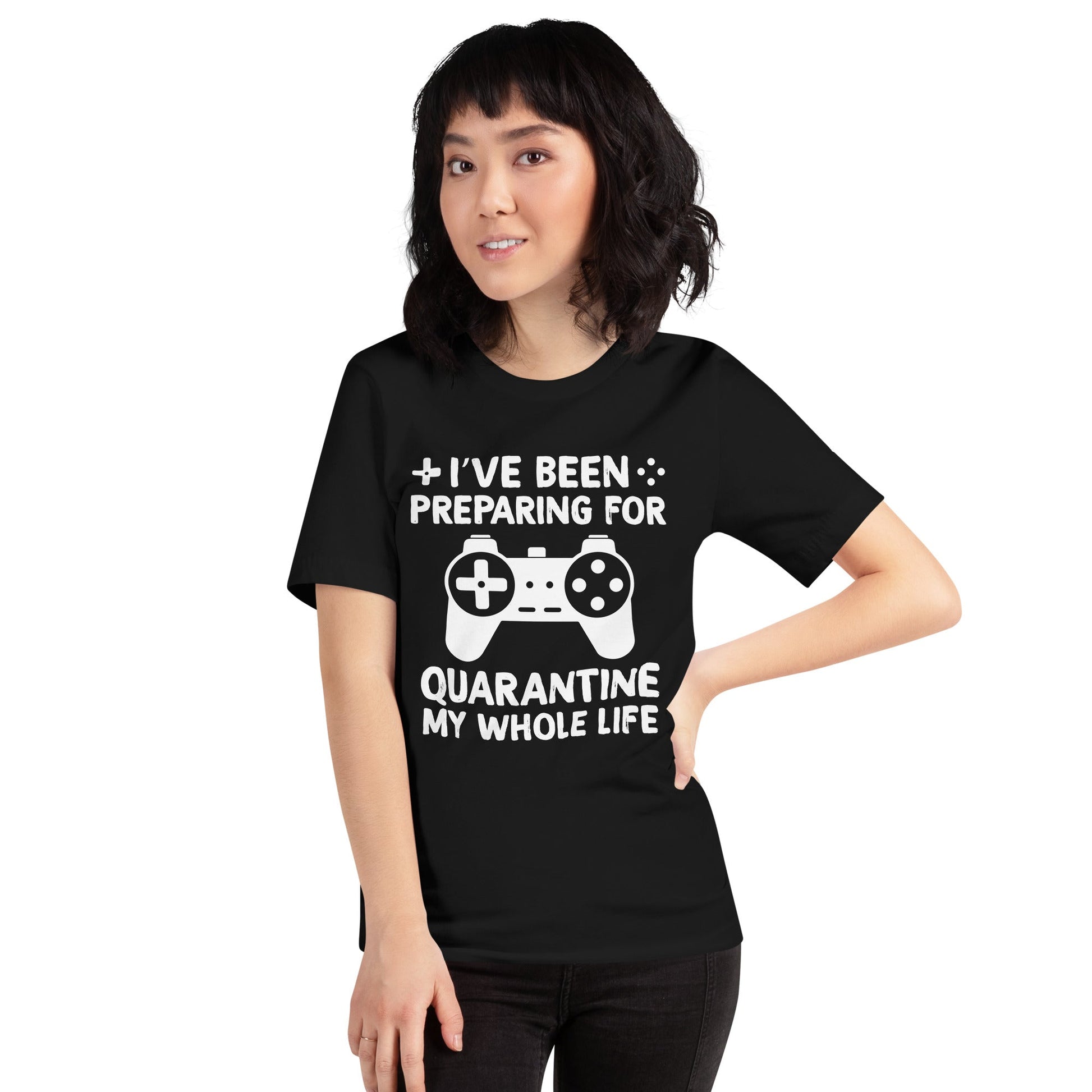 I have been preparing my Quarantine for my whole life - Unisex t-shirt by DarkByteGear