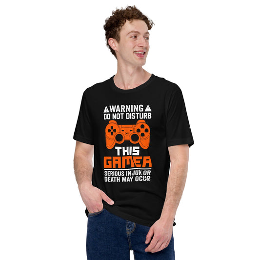 Warning: Do Not Disturb this Gamer! Serious Injury or Death may Occur - Unisex t-shirt by DarkByteGear