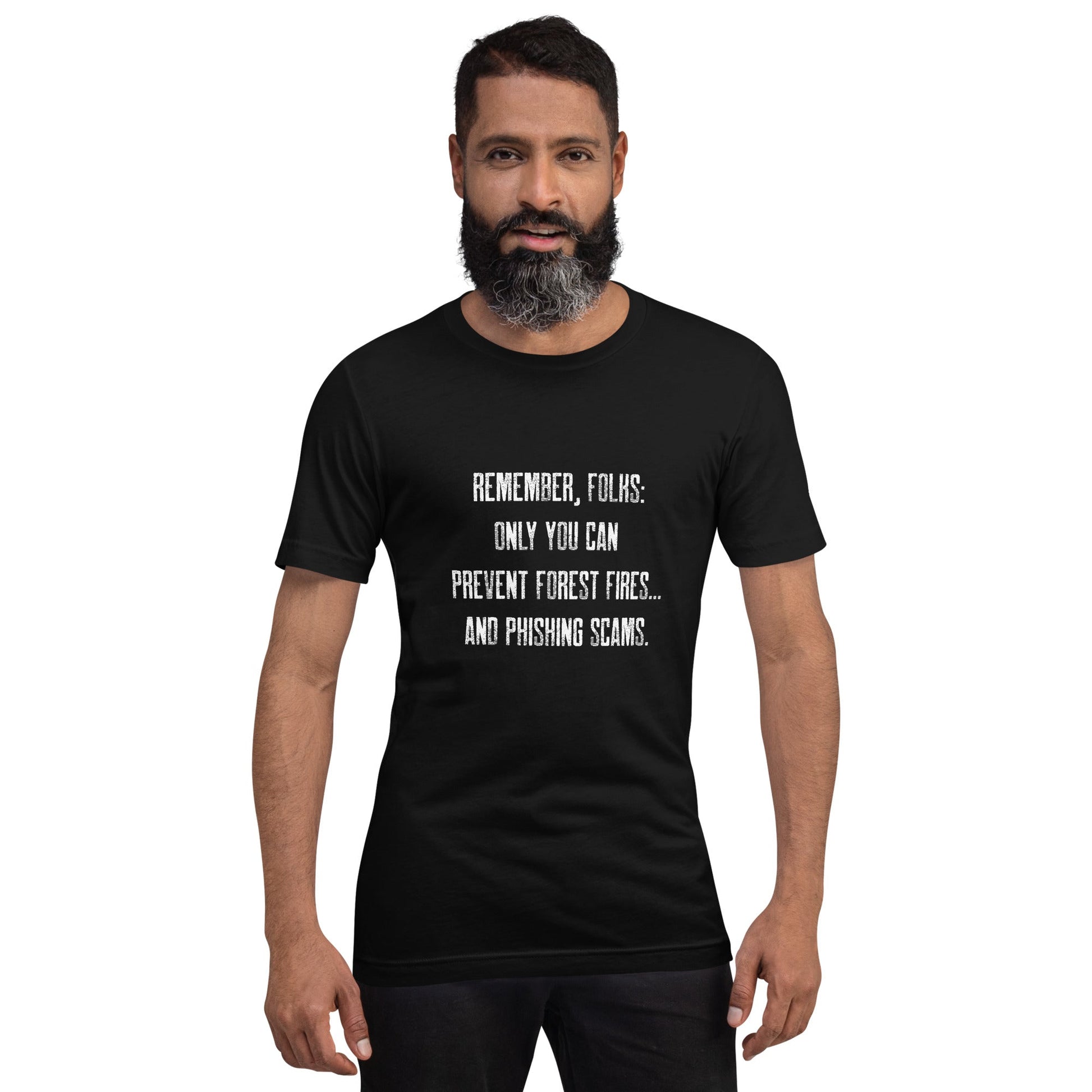Remember folks only YOU can prevent forest fires and phishing scams - Unisex t-shirt by DarkByteGear