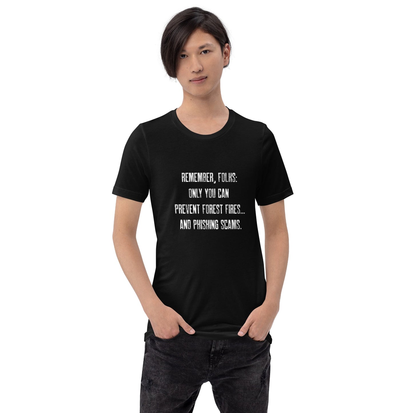 Remember folks only YOU can prevent forest fires and phishing scams - Unisex t-shirt by DarkByteGear