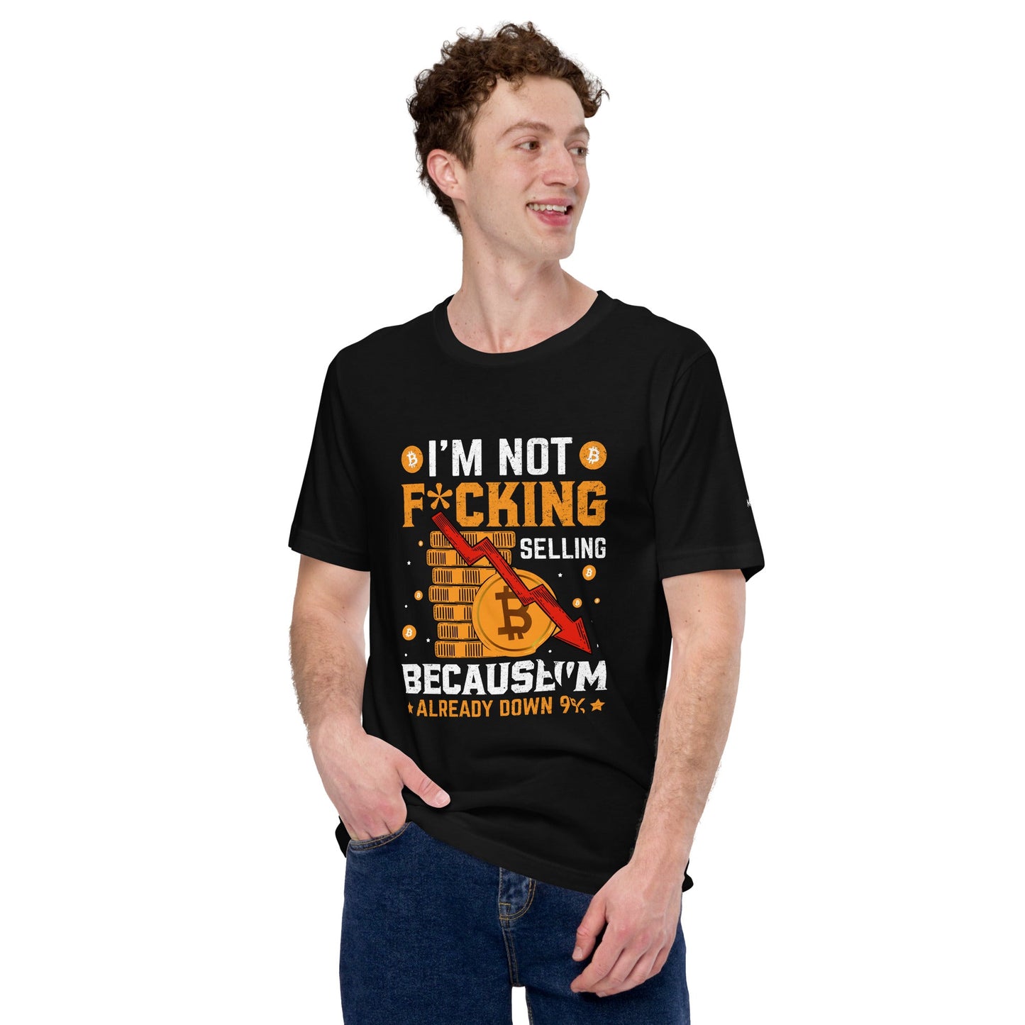 I'm not fucking selling Because I'm already Down - Unisex t-shirt by DarkByteGear