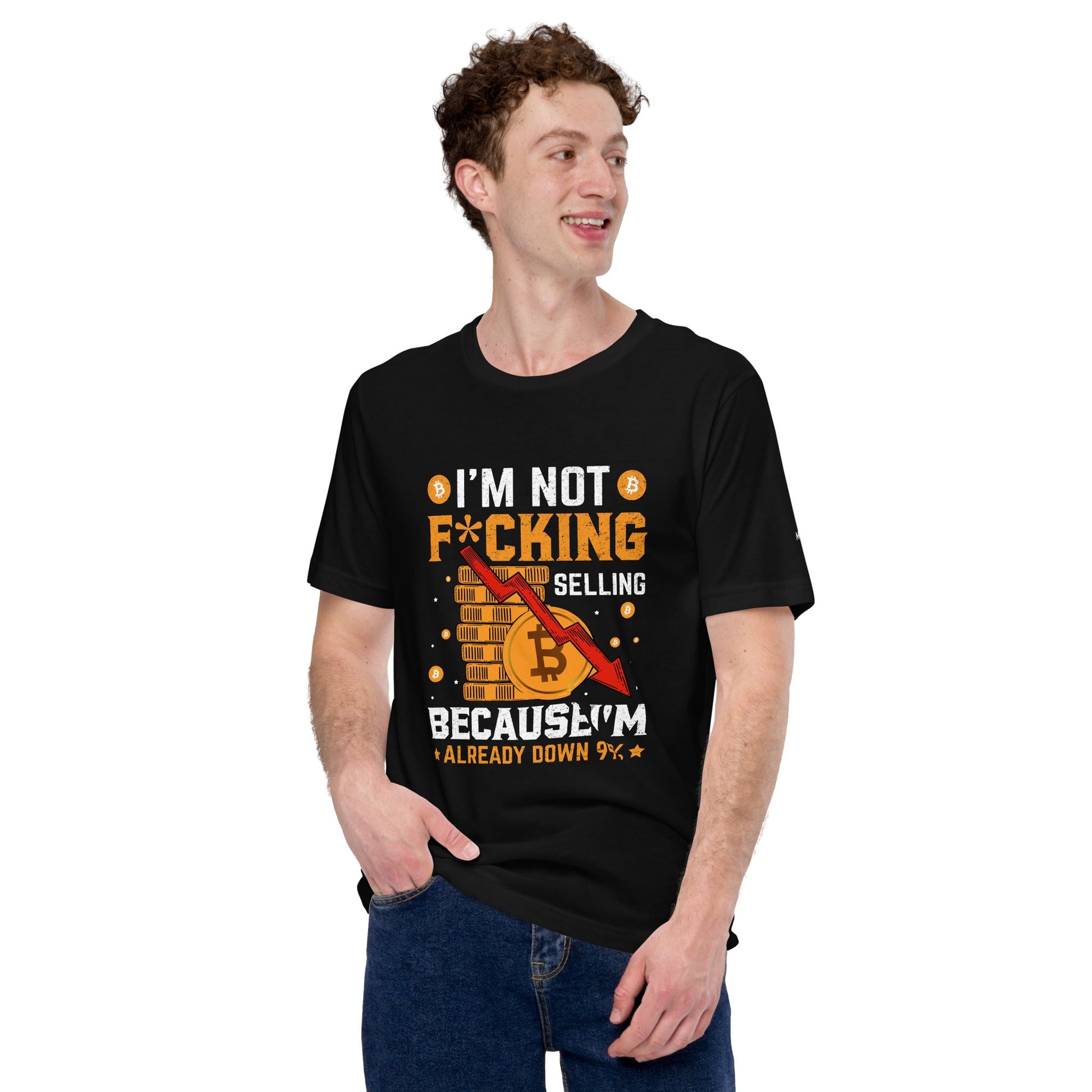 I'm not fucking selling Because I'm already Down - Unisex t-shirt by DarkByteGear