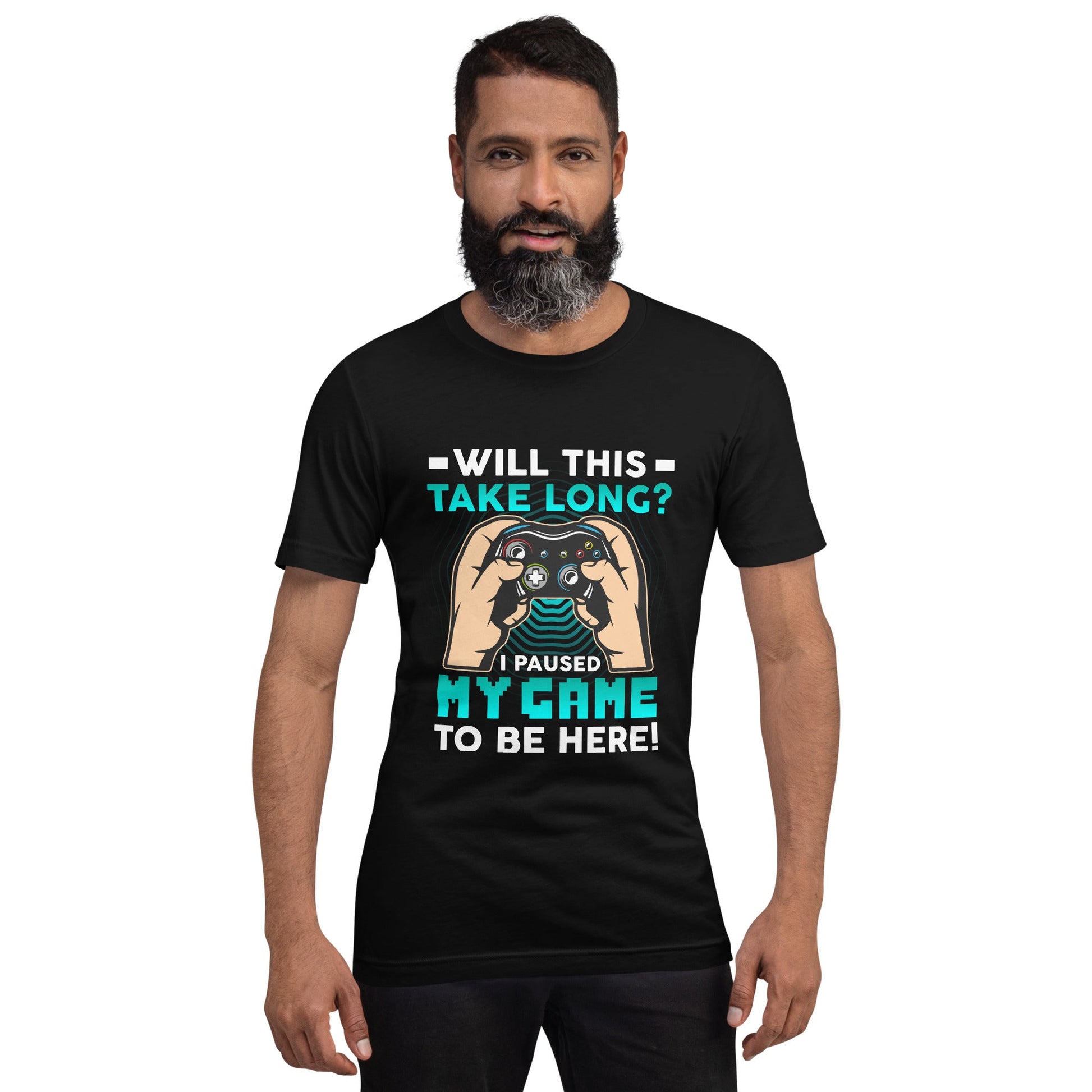 Will this take long, I paused my game to be here - Unisex t-shirt by DarkByteGear