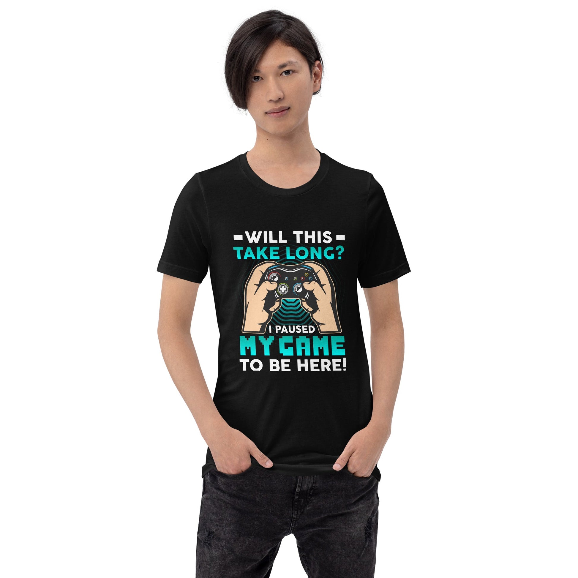 Will this take long, I paused my game to be here - Unisex t-shirt by DarkByteGear