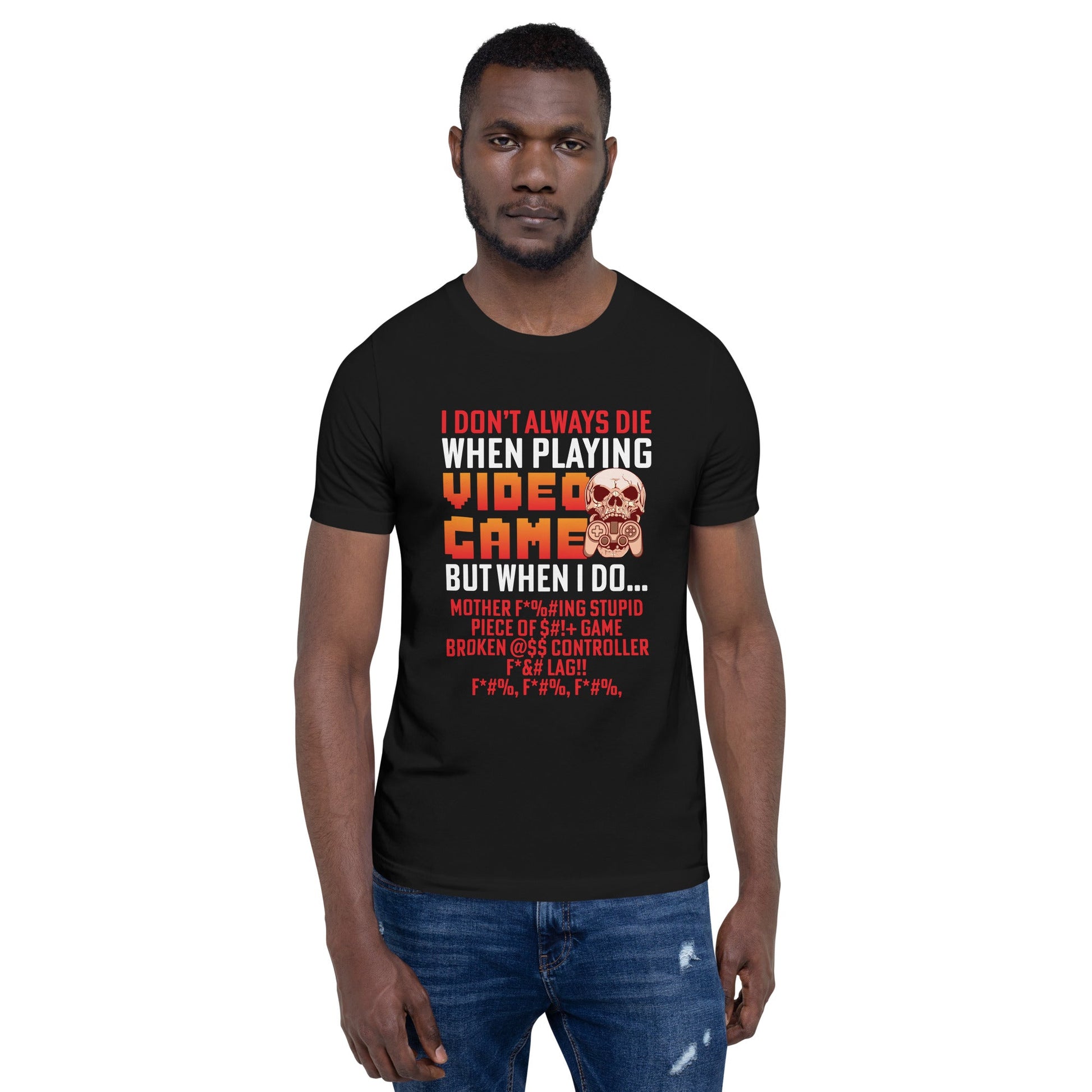 I don't always die when playing Video Games, when I do - Unisex t-shirt by DarkByteGear