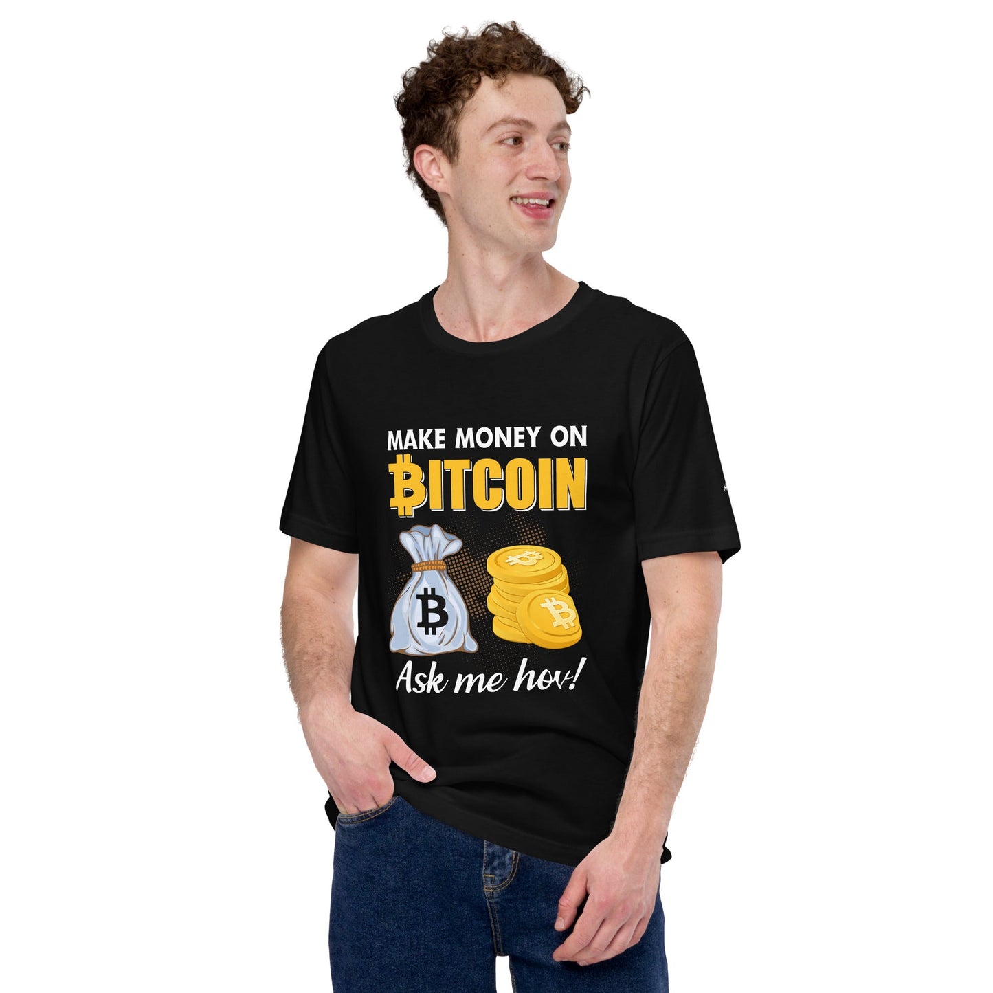 Make money on Bitcoin, Ask me how - Unisex t-shirt by DarkByteGear