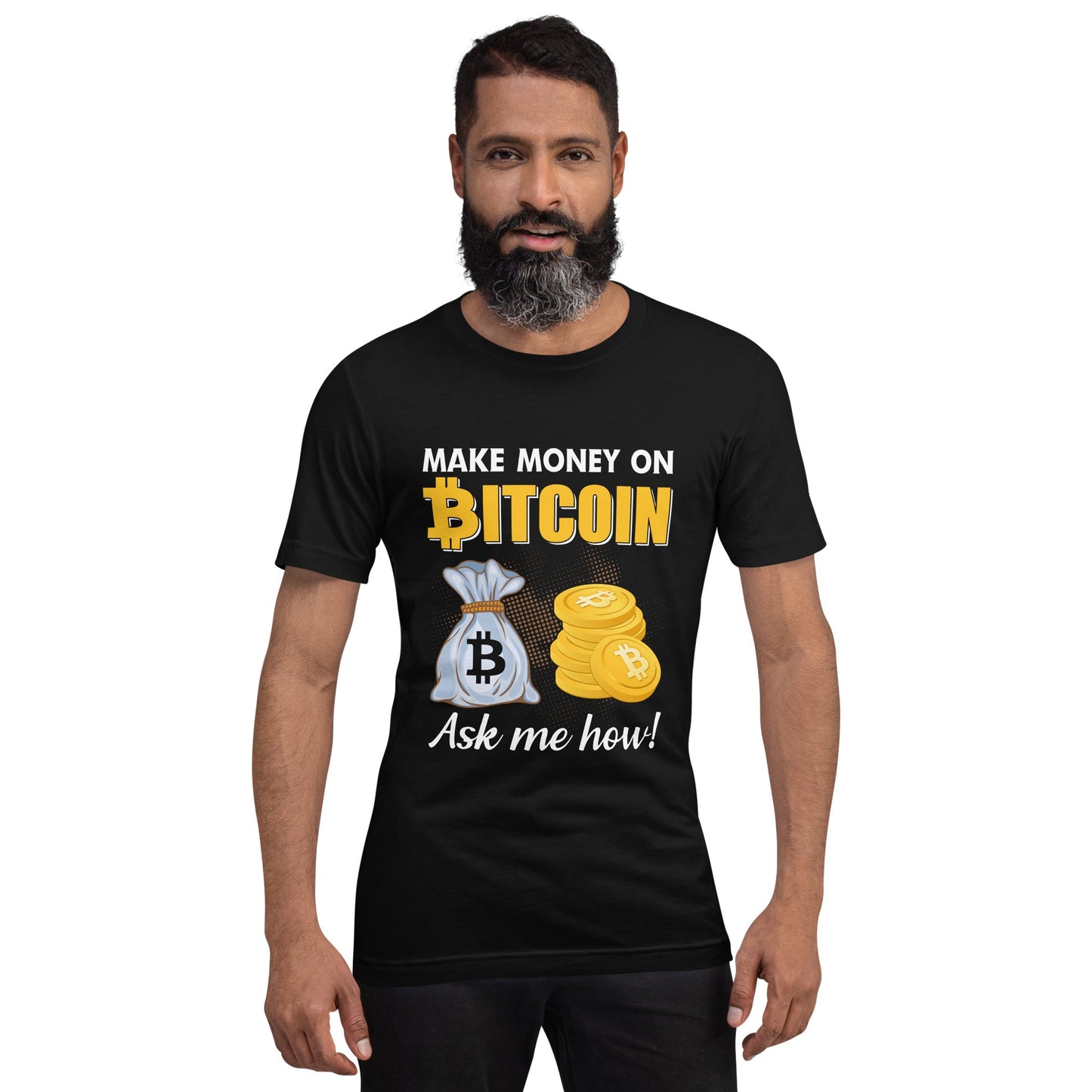 Make money on Bitcoin, Ask me how - Unisex t-shirt by DarkByteGear