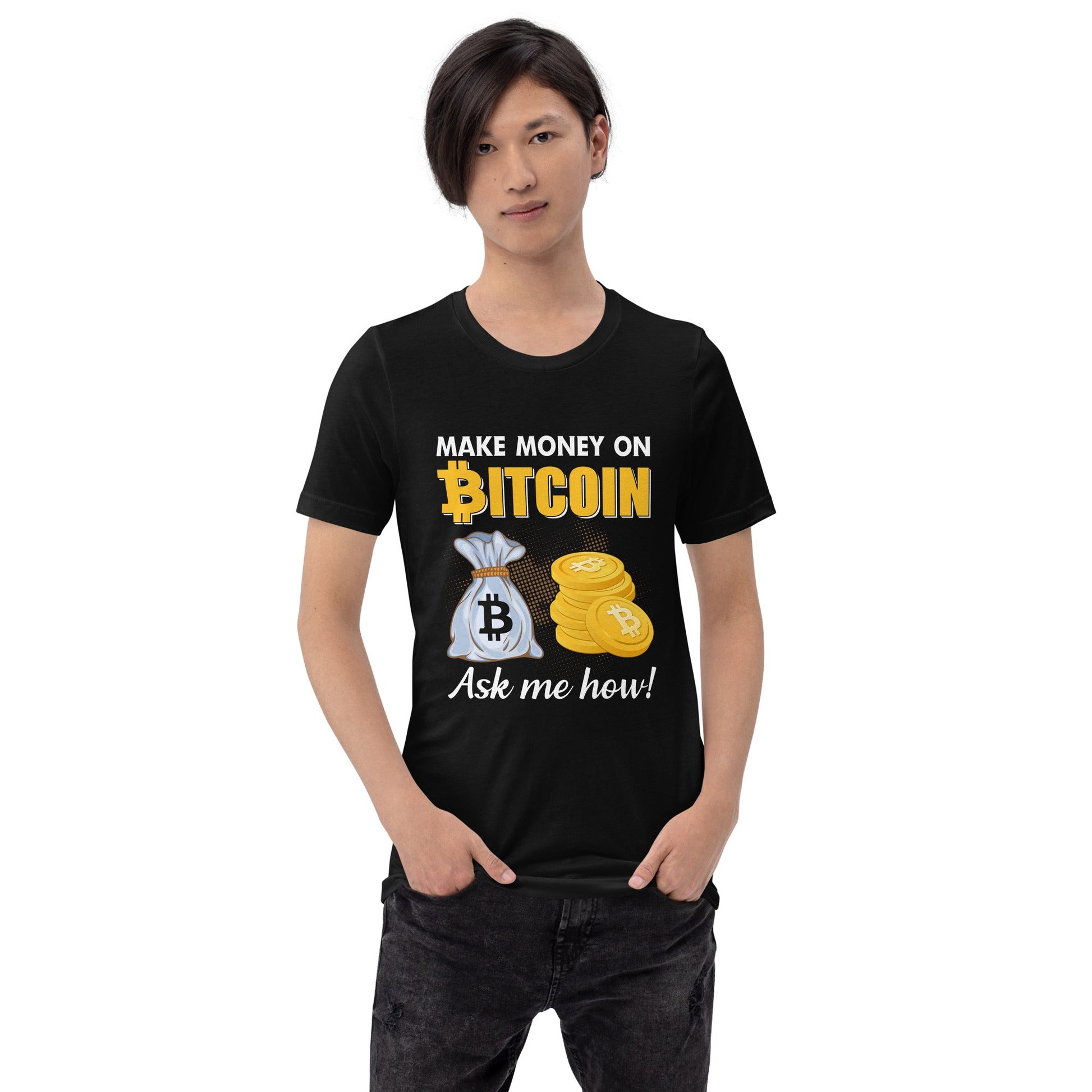 Make money on Bitcoin, Ask me how - Unisex t-shirt by DarkByteGear