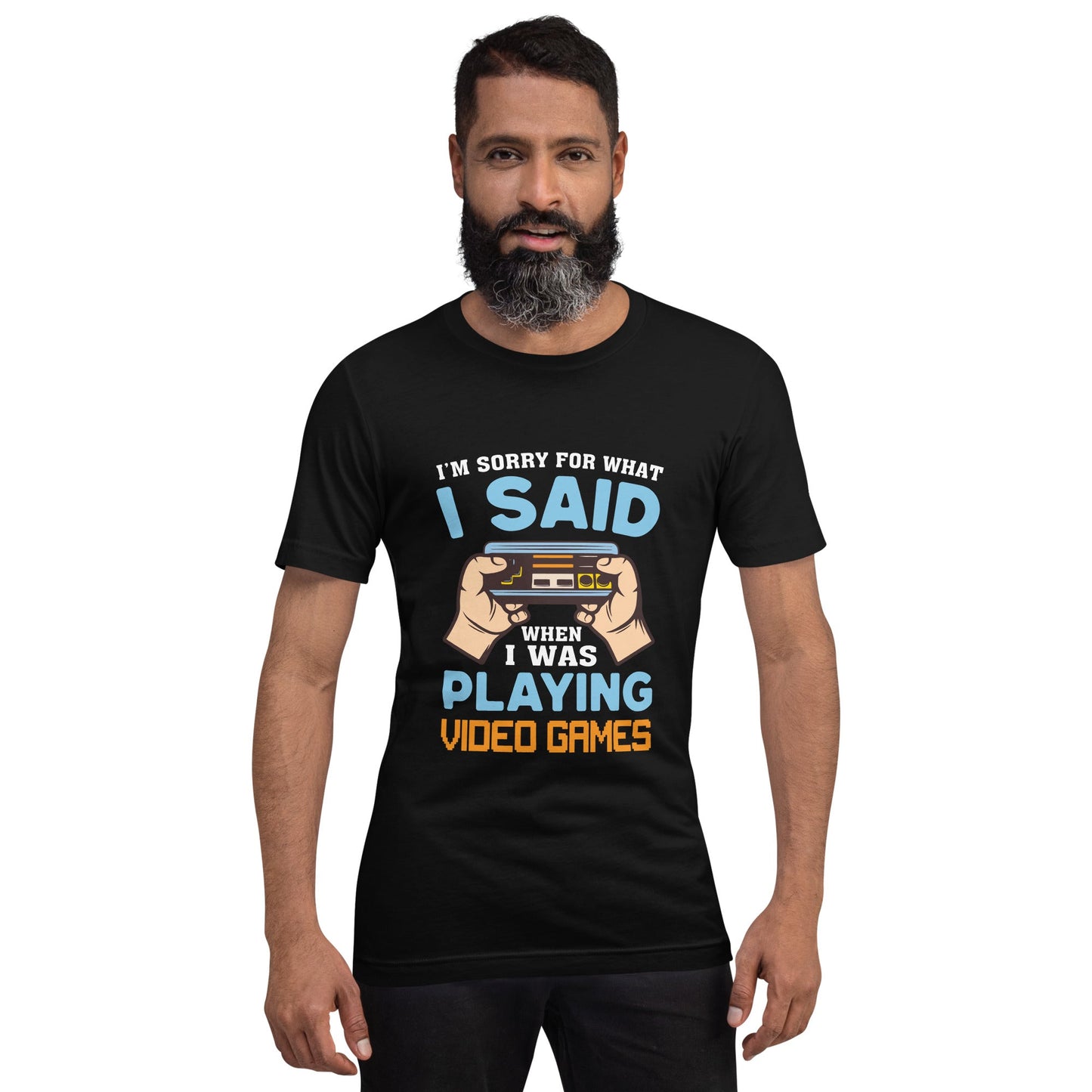 I'm sorry for what I Said, when I was playing Video Games - Unisex t-shirt by DarkByteGear