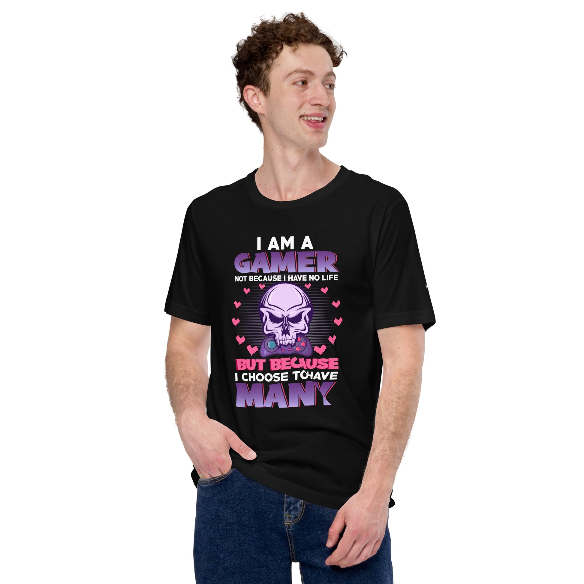I am a Gamer not because I have no life ( Purple text ) - Unisex t-shirt by DarkByteGear