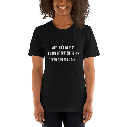 Why don't we Play a game of Hide and Seek - Unisex t-shirt ( Back Print ) by DarkByteGear