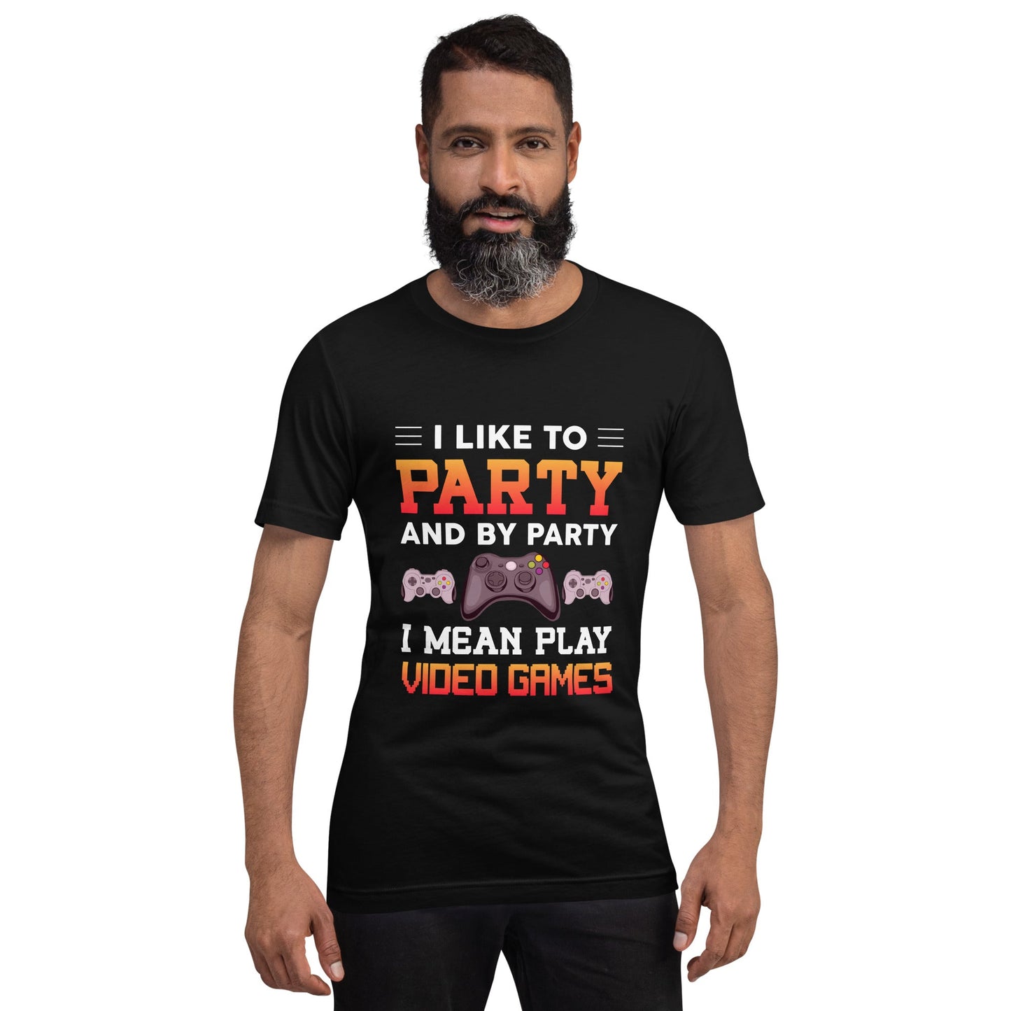 I Like to Party and by Party, I mean Play Video Games - Unisex t-shirt by DarkByteGear