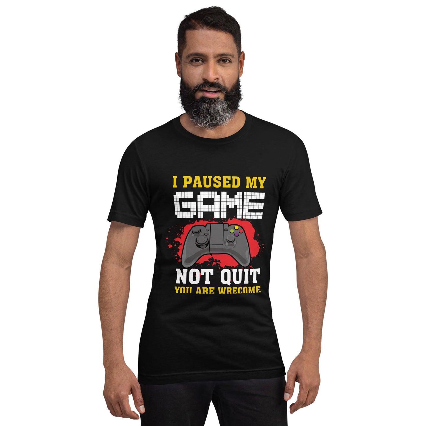 I Paused My Game, Not quit and you are welcome - Unisex t-shirt by DarkByteGear