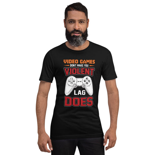 Video Games don't Make you Violent, but Lag does - Unisex t-shirt by DarkByteGear