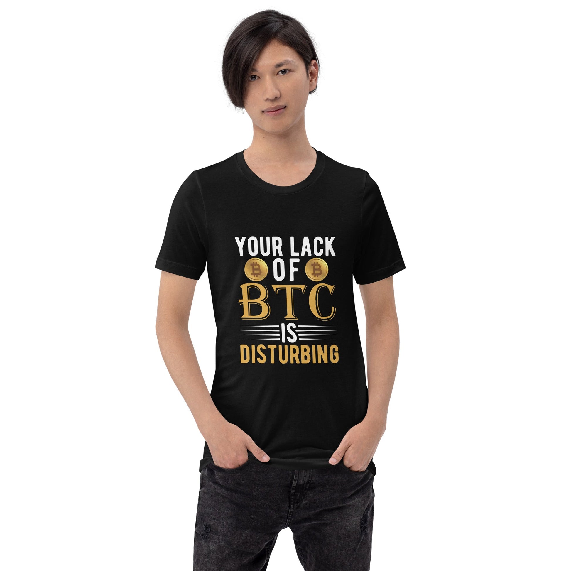 Your Lack of Bitcoin is Disturbing - Unisex t-shirt by DarkByteGear