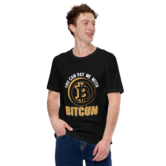 You can Pay me with Bitcoin Unisex t-shirt by DarkByteGear