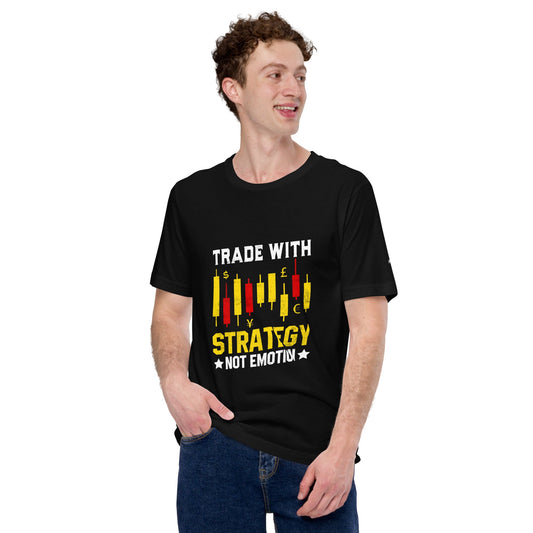 Trade with Strategy not Emotion - Unisex t-shirt by DarkByteGear