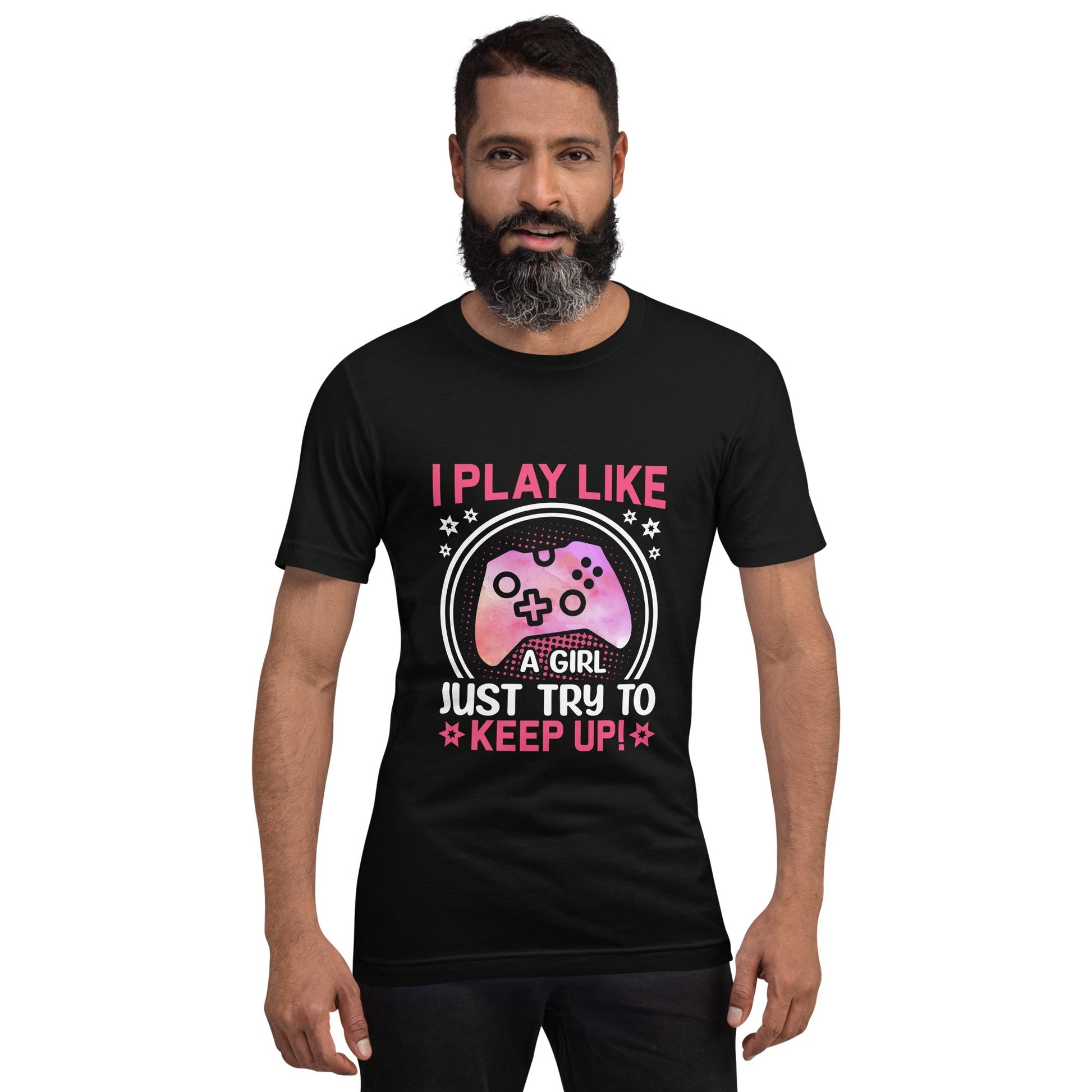 I Play like a girl Just Try to Keep up - Unisex t-shirt by DarkByteGear