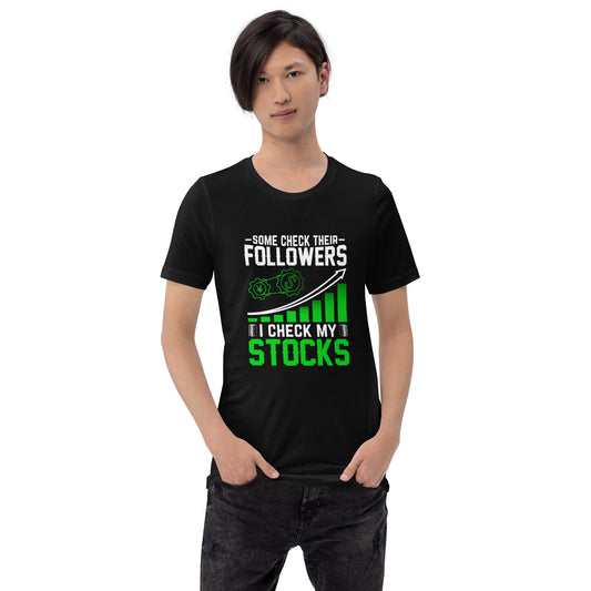 Some Check their followers; I Check my Stocks - Unisex t-shirt by DarkByteGear