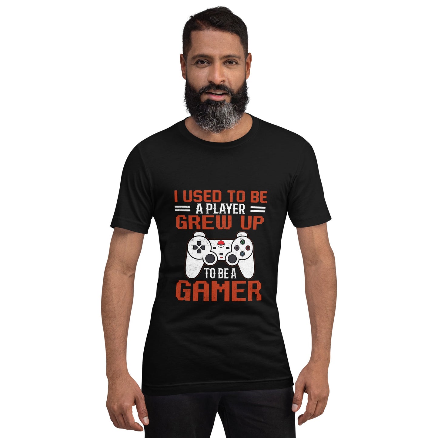 I Used to be a Player; Grew up to be a Gamer - Unisex t-shirt by DarkByteGear