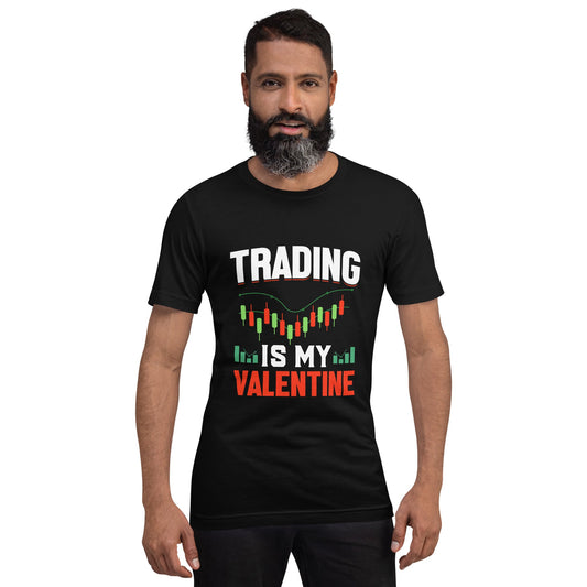 Trading is my Valentine - Unisex t-shirt by DarkByteGear