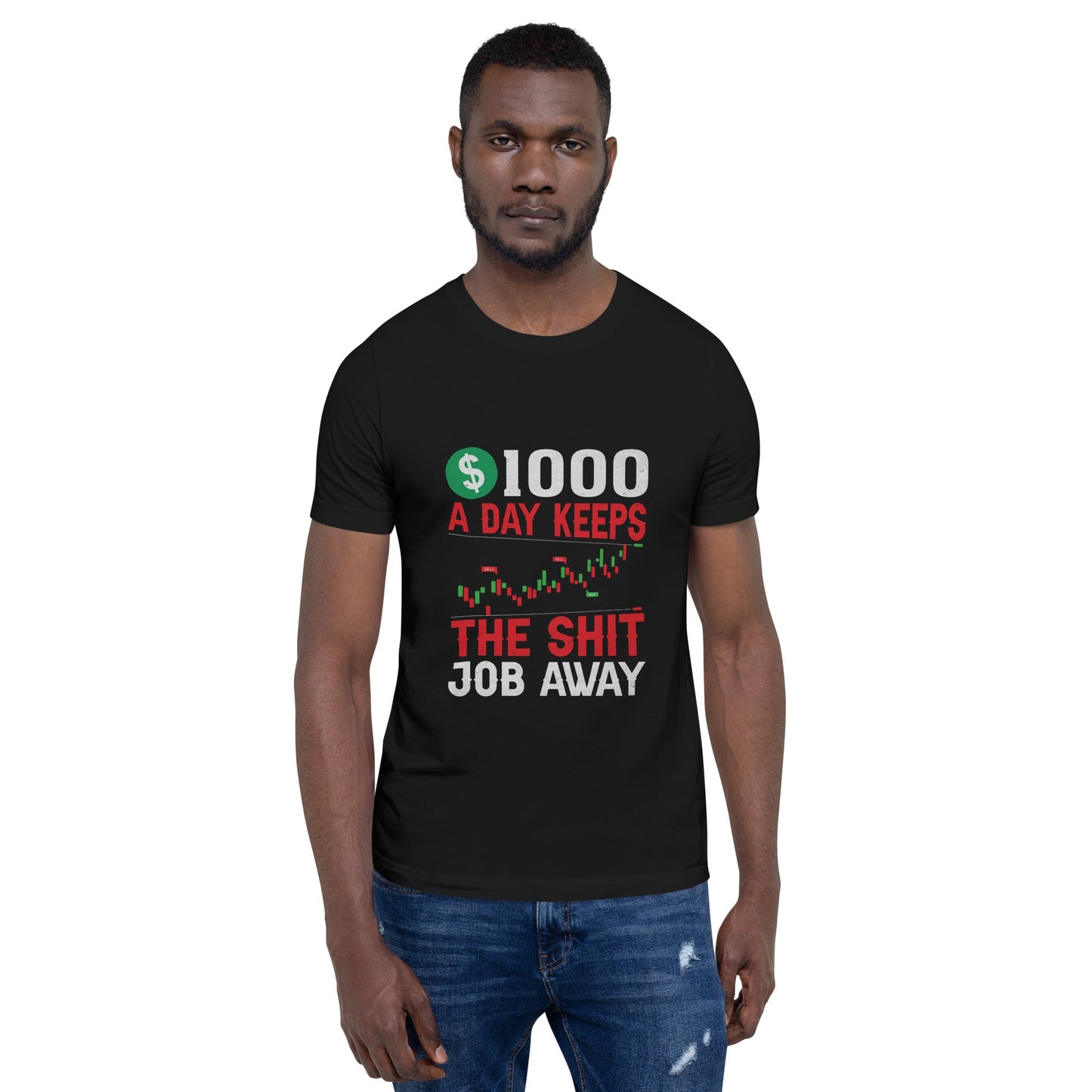 1000 A Day Keeps the Shit Job Away - Unisex t-shirt by DarkByteGear