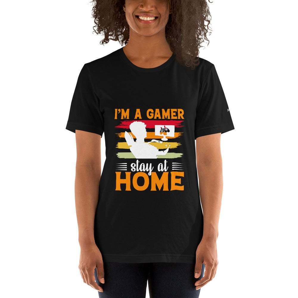 I am a Gamer Stay at Home - Unisex t-shirt by DarkByteGear
