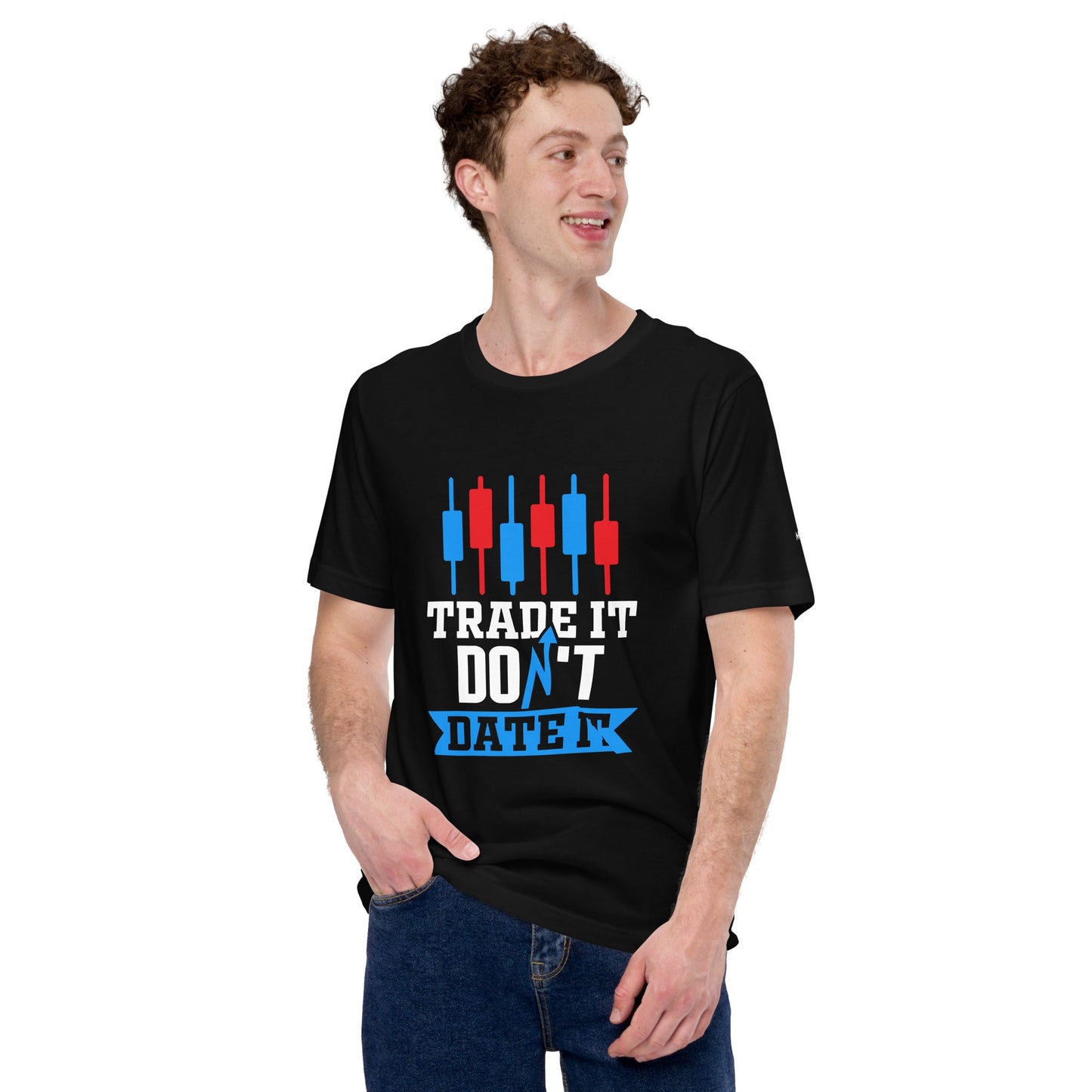 Trade it; Don't Date it - Unisex t-shirt by DarkByteGear