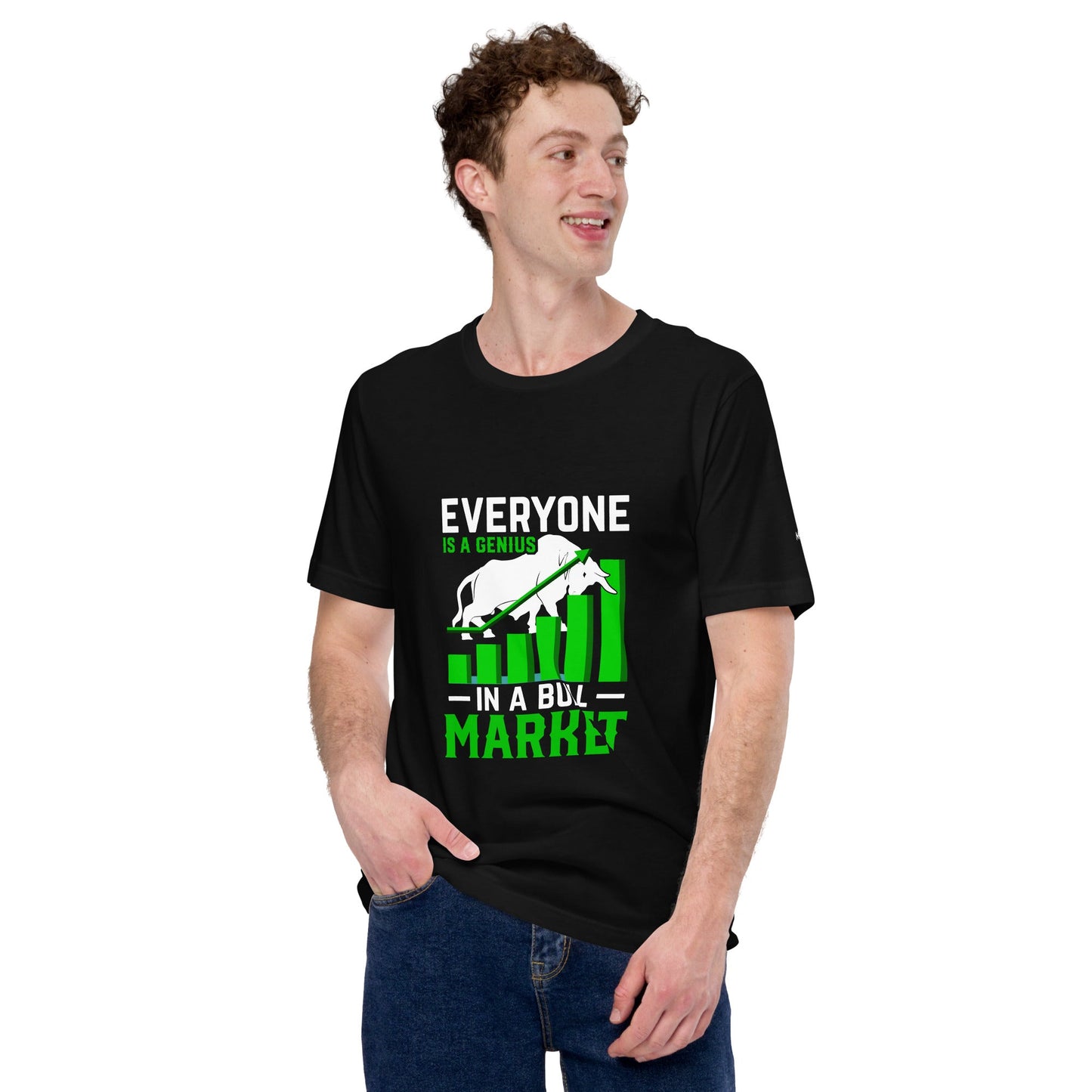 Everyone is a Genius in a Bull Market - Unisex t-shirt by DarkByteGear