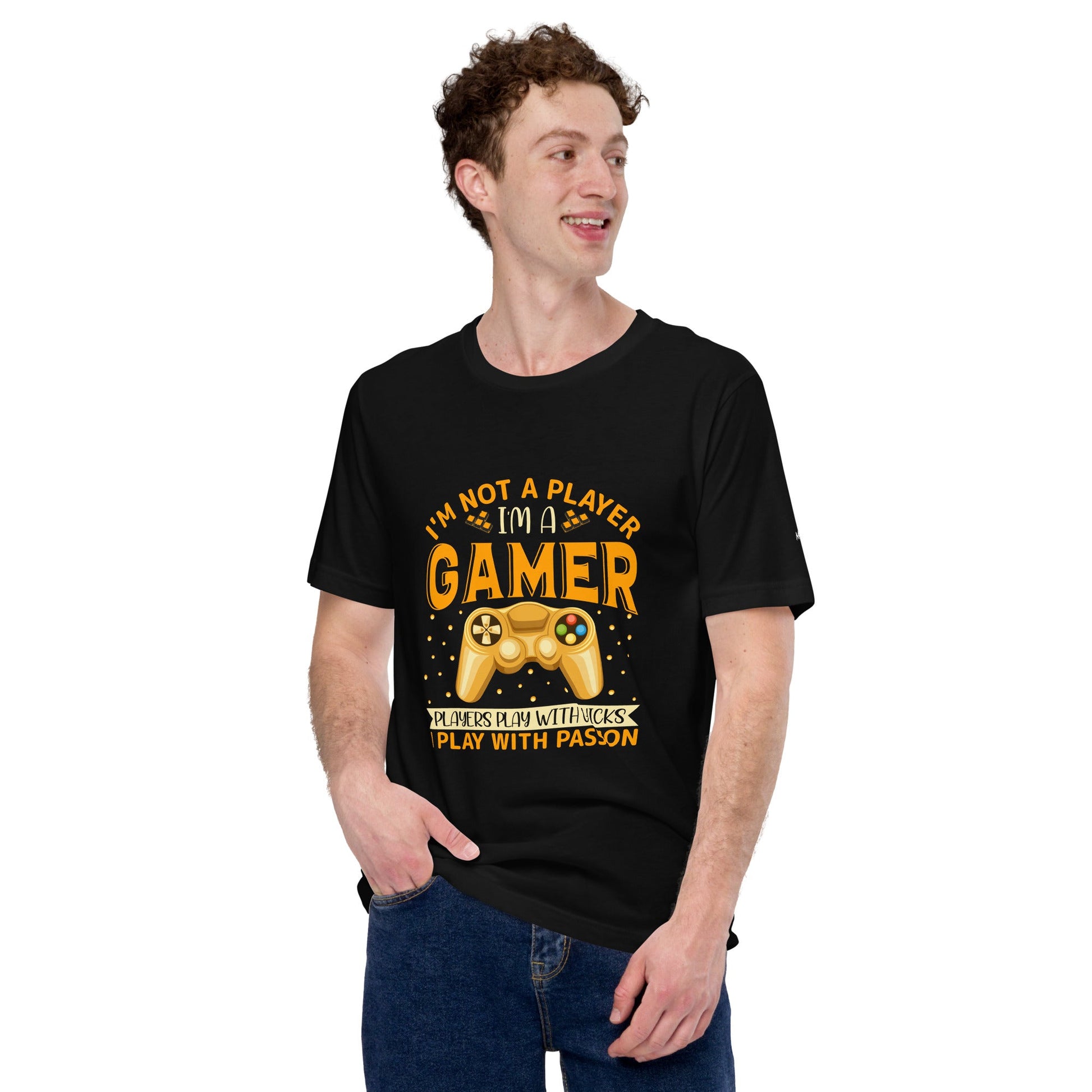 I am not a Player, I am a Gamer; Player plays with Chicks, I play with Passion - Unisex t-shirt by DarkByteGear