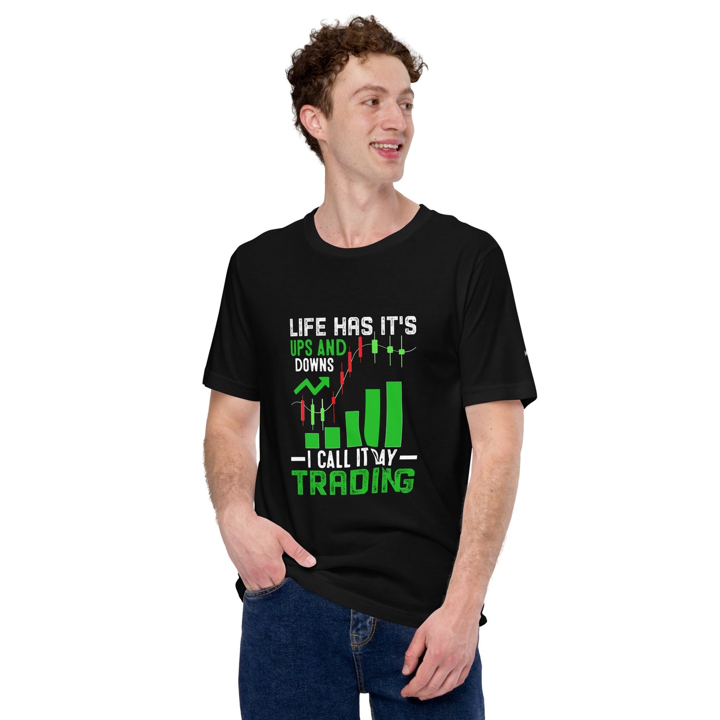 Life Has it's ups and down; I Call it Day Trading - Unisex t-shirt by DarkByteGear
