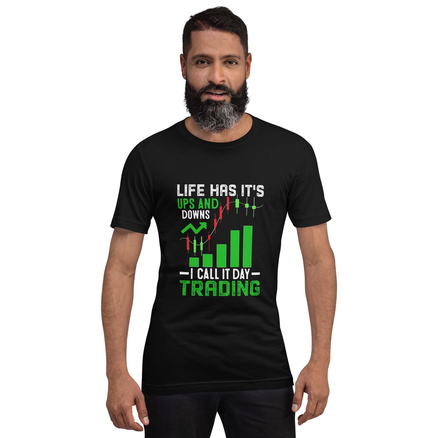 Life Has it's ups and down; I Call it Day Trading - Unisex t-shirt by DarkByteGear