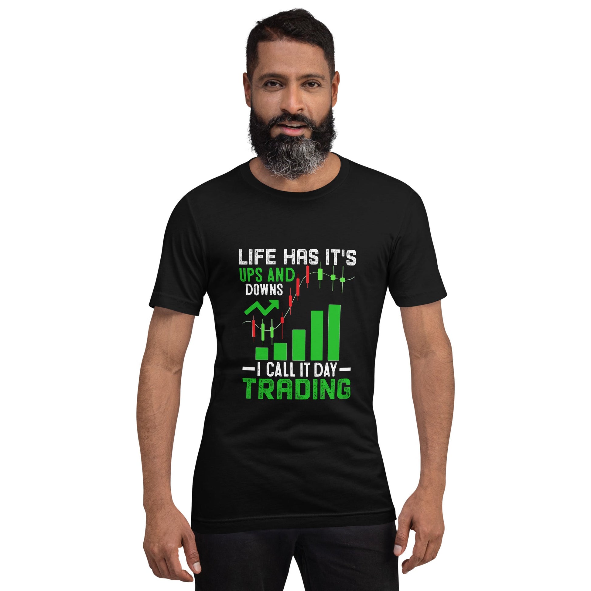 Life Has it's ups and down; I Call it Day Trading - Unisex t-shirt by DarkByteGear
