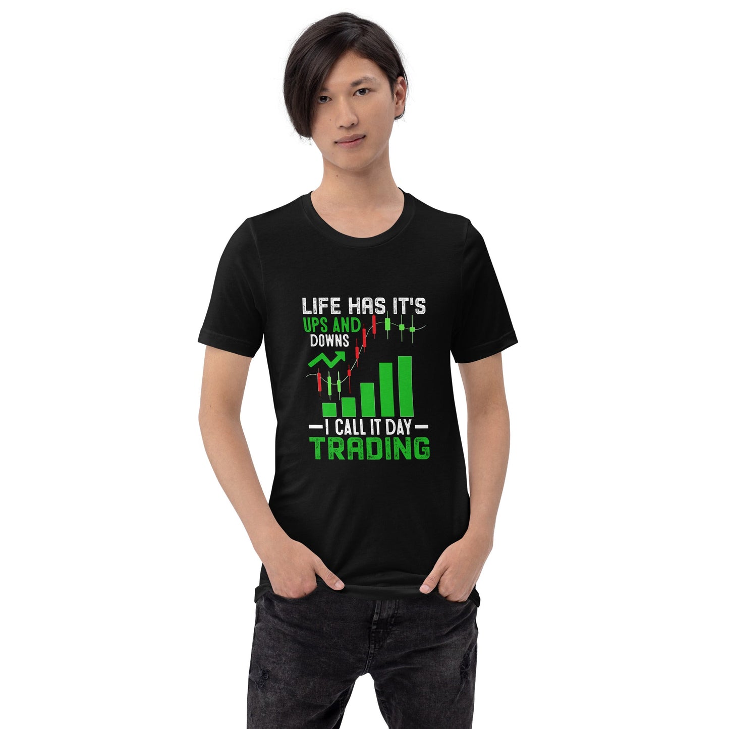Life Has it's ups and down; I Call it Day Trading - Unisex t-shirt by DarkByteGear