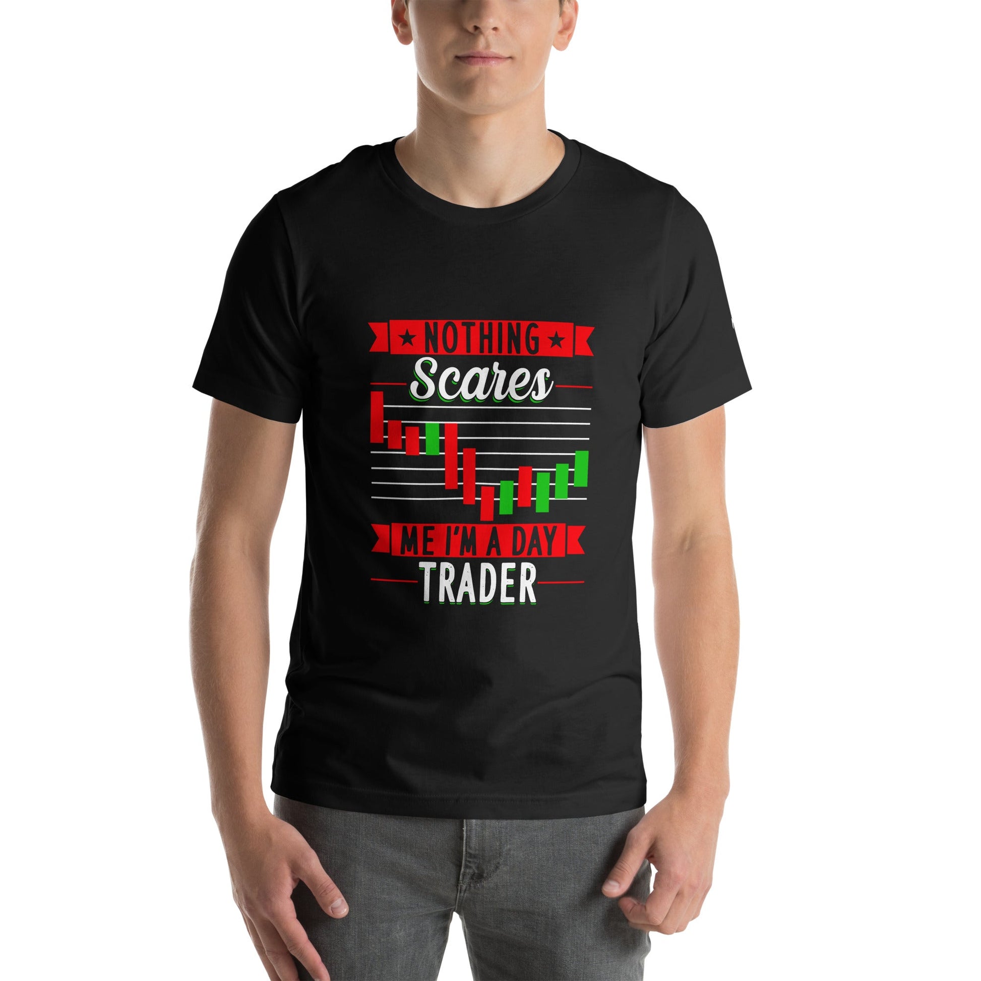 Nothing Scares me; I Am a Day Trader - Unisex t-shirt by DarkByteGear